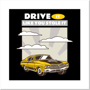 DRIVE IT LIKE YOU STOLE IT Posters and Art